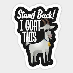 Stand Back I Goat This Sticker